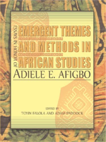 Emergine Themes and Methods in African Studies: Essays in Honor of Adiele Afigbo (9781592216772) by Toyin Falola And Adam Paddock; Eds.