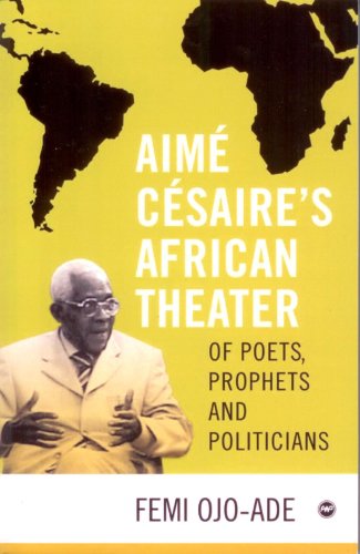 Stock image for Aime Cesaire's African Theatre: Of Poets, Prophets and Politicians for sale by GF Books, Inc.