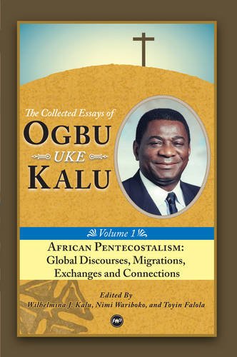 9781592217687: African Pentecostalism : Global Discourses, Migrations, Exchanges and Connections: The Collected Essays of Ogbu Uke Kalu Vol.I