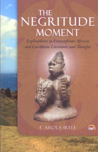 9781592217984: The Negritude Moment: Explorations in Francophone African and Caribbean Literature and Thought