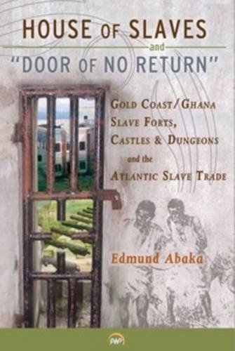 9781592218264: House of Slaves & 'Door of No Return' : Gold Coast/Ghana Slave Forts, Castles and Dungeons and the Atlantic Slave Trade