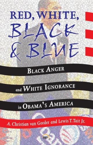 Stock image for Red, White, Black and Blue : Black Anger and White Ignorance in Obama's America for sale by Bestsellersuk