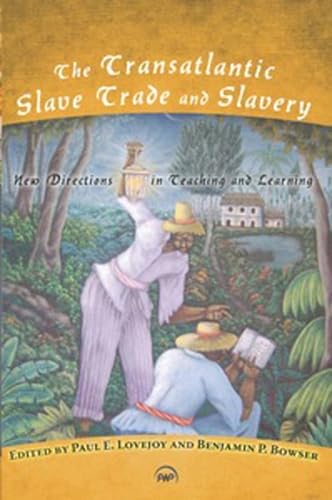 The Transatlantic Slave Trade and Slavery (9781592219063) by Pau E. Lovejoy And Benjamin P. Bowser; Editors