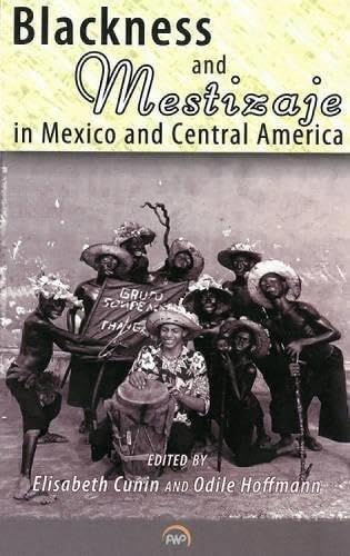 Beispielbild fr Blackness and Mestizaje in Mexico and Central America zum Verkauf von Better World Books