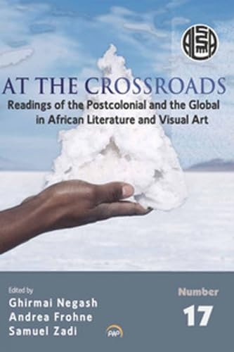 Stock image for At The Crossroads Readings of the Postcolonial and the Global in African Literature and Visual Art Readings of Postcolonial and the Global in African Literature and Visual Art for sale by PBShop.store US