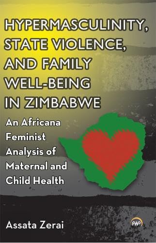 Beispielbild fr Hypermasculinity, State Violence, and Family Well-Being in Zimbabwe: An Africana Feminist Analysis of Maternal and Child Health zum Verkauf von Buchpark