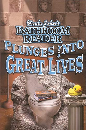 Uncle John's Bathroom Reader Plunges into Great Lives