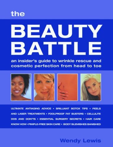 Stock image for The Beauty Battle : An Insider's Guide to Wrinkle Rescue and Cosmetic Perfection from Head to Toe for sale by Better World Books