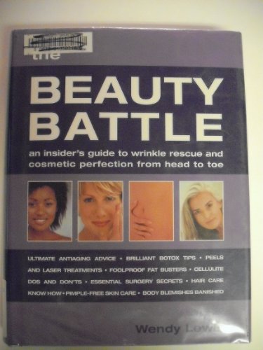 Stock image for The Beauty Battle: An Insider's Guide to Wrinkle Rescue and Cosmetic Perfection from Head to Toe for sale by Wonder Book