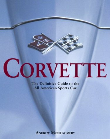 Imagen de archivo de Corvette, The Definitive Guide to the All American Sports Car a la venta por Goodwill Books