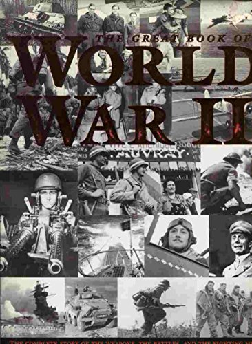 Imagen de archivo de The Great Book of World War II: The Complete Story of the Weapons, the Battles, and the Fighting Men a la venta por Wonder Book