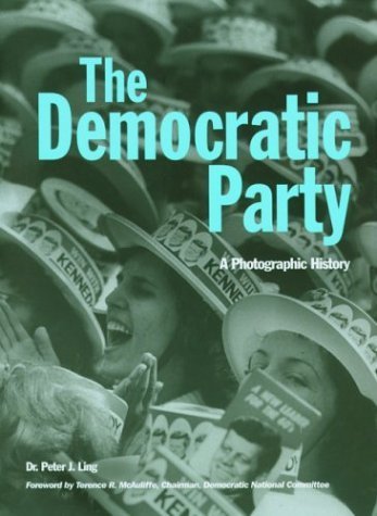Imagen de archivo de The Democratic Party: A Photographic History a la venta por Lowry's Books