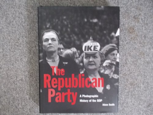 Beispielbild fr The Republican Party: An Illustrated History of the Gop zum Verkauf von More Than Words