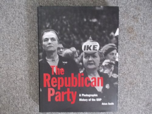 Imagen de archivo de The Republican Party: An Illustrated History of the Gop a la venta por More Than Words