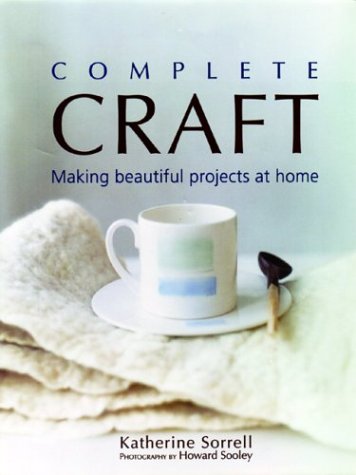 Imagen de archivo de Complete Craft : Making Beautiful Projects at Home a la venta por Better World Books