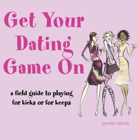 Beispielbild fr Get Your Dating Game on: A Field Guide to Playing for Kicks or Keeps zum Verkauf von HPB Inc.