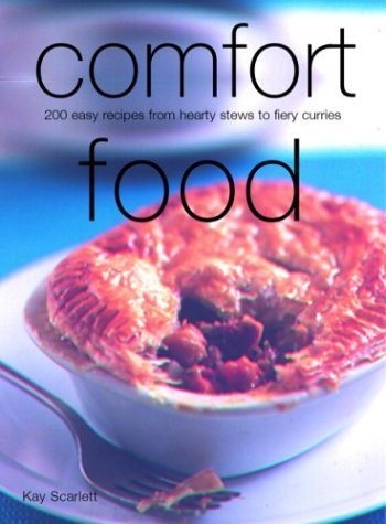 Imagen de archivo de Comfort Food: 200 Easy Recipes from Hearty Stews to Fiery Curries a la venta por SecondSale