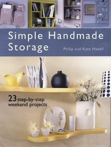 9781592231508: Simple Handmade Storage: 23 Step-By-Step Weekend Projects