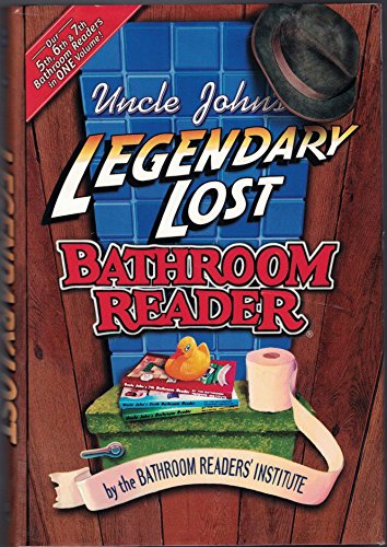 Stock image for Uncle John's Legendary Lost Bathroom Reader: 5th, 6th and 7th Bathroom Readers in One Volume for sale by Front Cover Books