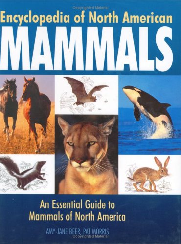 9781592231911: Encyclopedia Of North American Mammals: An Essential Guide To Mammals Of North America