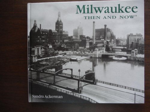 Imagen de archivo de Milwaukee Then and Now a la venta por Books of the Smoky Mountains