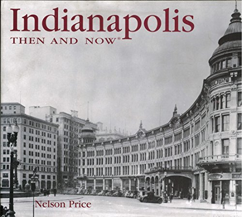 Imagen de archivo de Indianapolis Then and Now a la venta por Better World Books