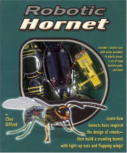 Imagen de archivo de Robotic Hornet: Learn How Hornets Have Inspired the Design of RobotsThen Build a Crawling Hornet with Light-Up Eyes and Flapping Wings! a la venta por Ergodebooks