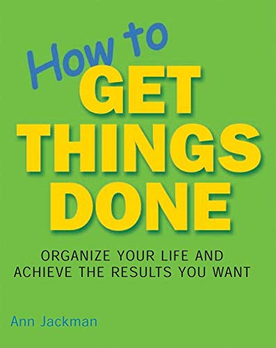 Imagen de archivo de How to Get Things Done: Organize Your Life and Achieve the Results You Want a la venta por Ergodebooks