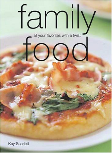 Beispielbild fr Family Food: All Your Favorites with a Twist zum Verkauf von ThriftBooks-Atlanta