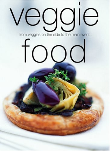 9781592232833: Veggie Food: From Veggies on the Side to the Main Event