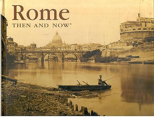 Beispielbild fr Rome Then and Now (Then and Now (Thunder Bay Press)) zum Verkauf von Reuseabook