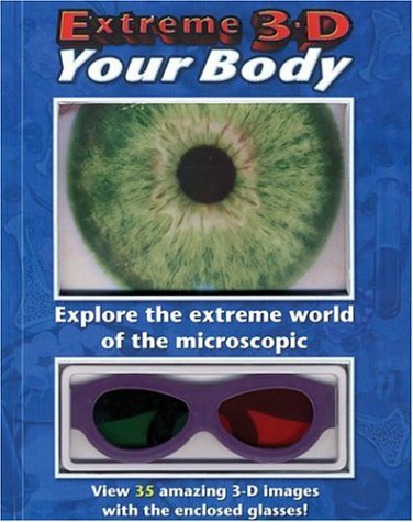 Extreme 3-D Your Body! (9781592233663) by Shar Levine
