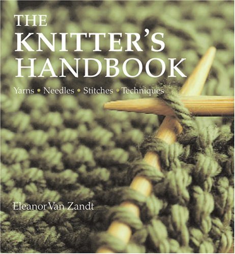 Beispielbild fr The Knitter's Handbook: Yarns, Needles, Stitches, Techniques zum Verkauf von WorldofBooks