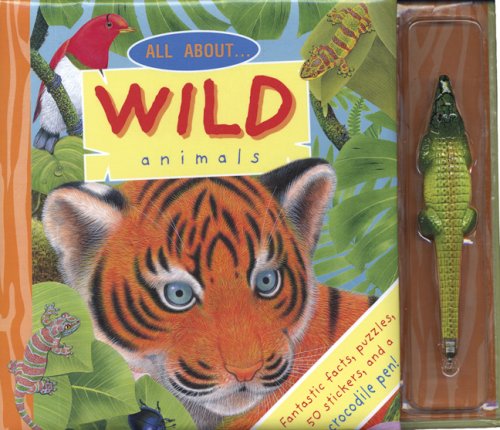 All about Wild Animals [With 73 Stickers and Crocodile Pen] - Maurice Pledger, Louisa Somerville