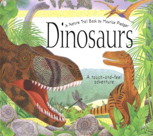 9781592234707: Nature Trails Dinosaurs: A Touch And Feel Adventure (Maurice Pledger Nature Trails)