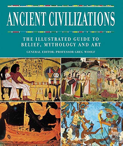 Stock image for Ancient Civilizations: The Illustrated Guide to Belief, Mythology and Art for sale by HPB-Red