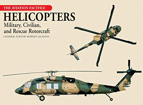 Helicopters: Military, Civilian, and Rescue Rotorcraft (The Aviation Factfile) (9781592235049) by Jackson, Robert