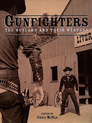 Stock image for Gunfighters: The Outlaws and Their Weapons for sale by Books of the Smoky Mountains