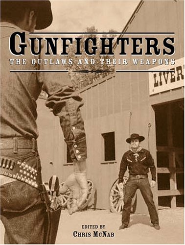 9781592235070: Gunfighters: The Outlaws And Their Weapons