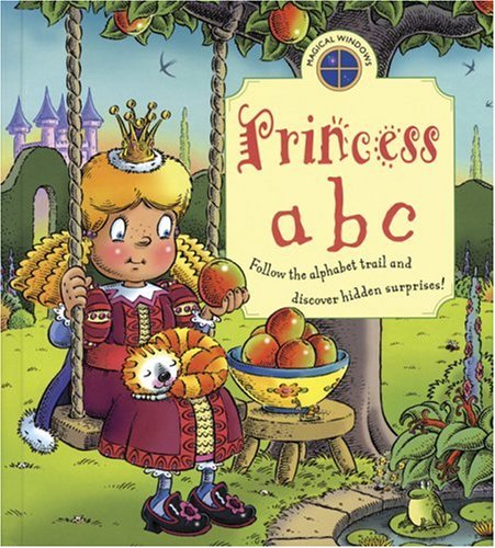 Princess ABC: Follow the Alphabet Trail and Discover Hidden Surprises! (Magical Windows) (9781592235179) by Stella-gurney