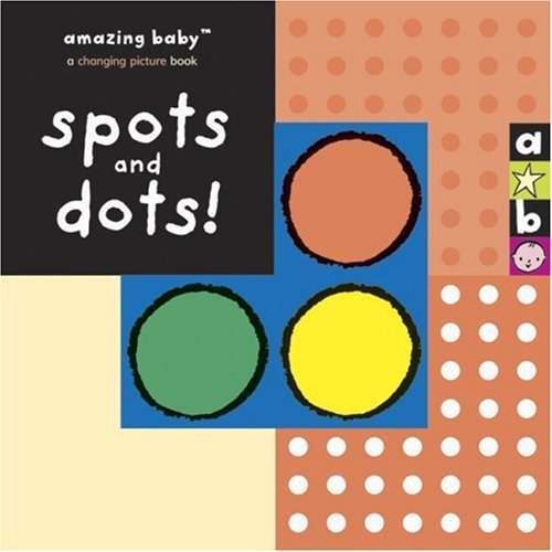 Stock image for Spots and Dots! (Amazing Baby) for sale by HPB Inc.