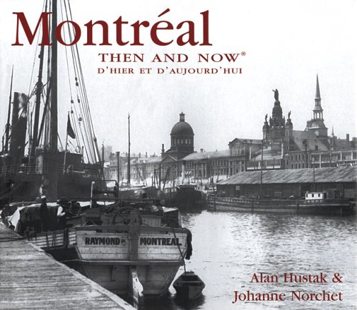 Stock image for Montreal Then and Now : D'Hier et D'Aujourd'hui for sale by Better World Books