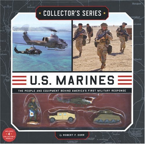 Collector's Series: U.S. Marines: The People and Equipment Behind America's First Military Response