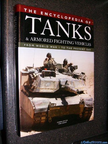 Beispielbild fr The Encyclopedia of Tanks and Armored Fighting Vehicles: From World War I to the Present Day zum Verkauf von JR Books