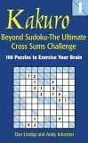 Beispielbild fr Kakuro 1: Beyond Sudoku -- The Ultimate Cross Sums Challenge zum Verkauf von ThriftBooks-Dallas