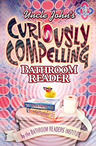 Beispielbild fr Uncle John's Curiously Compelling Bathroom Reader (Uncle John's Bathroom Reader) (Uncle John's Bathroom Reader Annual) zum Verkauf von WorldofBooks