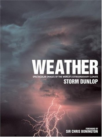 Beispielbild fr Weather : Spectacular Images of the World's Extraordinary Climate zum Verkauf von Better World Books