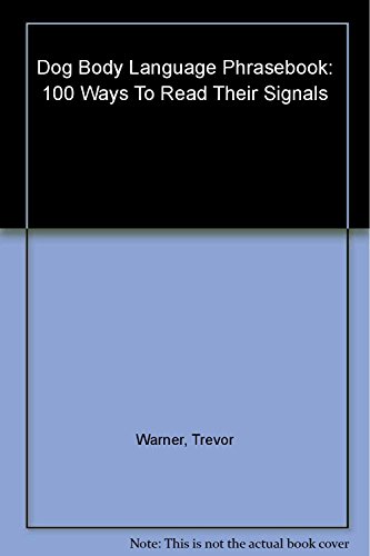 Beispielbild fr Dog Body Language Phrasebook: 100 Ways to Read Their Signals zum Verkauf von Wonder Book