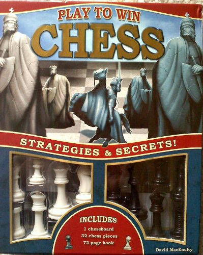 Play to Win Chess: How to Play and Win at Chess