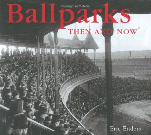 Beispielbild fr Ballparks Then and Now zum Verkauf von Better World Books